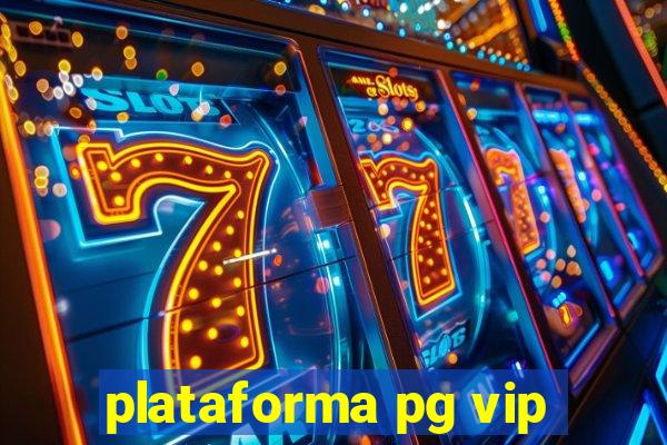 plataforma pg vip